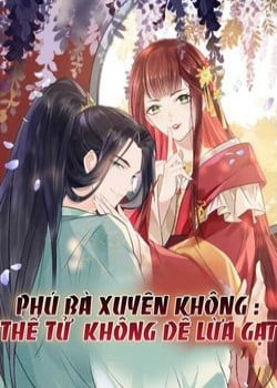 Phú Bà Xuyên Không : Thế Tử Không Dễ Lừa Gạt-thumb Smanga